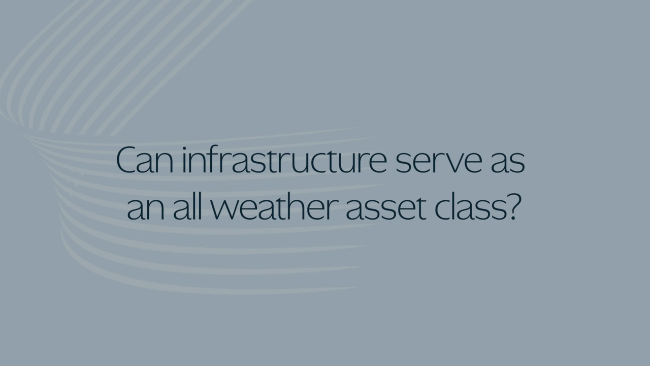 Can infrastructure serve as an all-weather asset class?